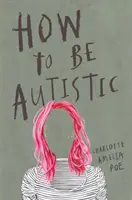 Cómo ser autista - How to Be Autistic