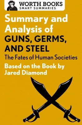 Resumen y análisis de Armas, gérmenes y acero: El destino de las sociedades humanas: Basado en el libro de Jared Diamond - Summary and Analysis of Guns, Germs, and Steel: The Fates of Human Societies: Based on the Book by Jared Diamond