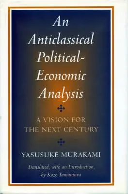Análisis político-económico anticlásico: Una visión para el próximo siglo - Anticlassical Political-Economic Analysis: A Vision for the Next Century