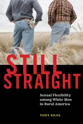 Still Straight: La flexibilidad sexual de los hombres blancos en la América rural - Still Straight: Sexual Flexibility Among White Men in Rural America