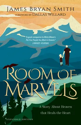 El Cuarto de las Maravillas: Una historia sobre el cielo que sana el corazón - Room of Marvels: A Story about Heaven That Heals the Heart