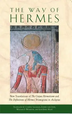 La vía de Hermes: Nuevas traducciones del Corpus Hermeticum y las definiciones de Hermes Trimegisto a Asclepio - The Way of Hermes: New Translations of the Corpus Hermeticum and the Definitions of Hermes Trismegistus to Asclepius