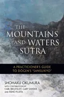 El sutra de las montañas y las aguas: Guía del practicante del Sansuikyo de Dogen - The Mountains and Waters Sutra: A Practitioner's Guide to Dogen's Sansuikyo