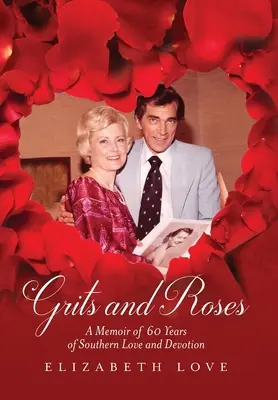 Grits and Roses: Memorias de 60 años de amor y devoción sureños - Grits and Roses: A Memoir of 60 Years of Southern Love and Devotion
