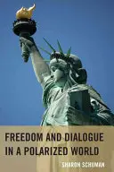 Libertad y diálogo en un mundo polarizado - Freedom and Dialogue in a Polarized World