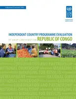 Evaluación de los resultados de desarrollo - República del Congo (segunda evaluación): Evaluación independiente del programa de país de la contribución del Pnud - Assessment of Development Results - Republic of Congo (Second Assessment): Independent Country Programme Evaluation of Undp Contribution