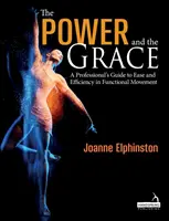 El poder y la gracia - Guía del profesional para la facilidad y eficacia del movimiento funcional - Power and the Grace - A Professional's Guide to Ease and Efficiency in Functional Movement