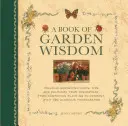 Un libro de sabiduría jardinera: Sugerencias, consejos y folclore de la jardinería ecológica de antaño, desde la siembra asociada hasta el compost, con 150 gloriosas fotografías. - A Book of Garden Wisdom: Organic Gardening Hints, Tips and Folklore from Yesteryear, from Companion Planting to Compost, with 150 Glorious Phot