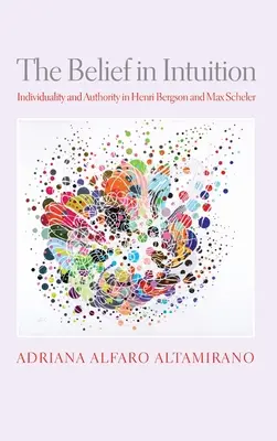 La creencia en la intuición: Individualidad y autoridad en Henri Bergson y Max Scheler - The Belief in Intuition: Individuality and Authority in Henri Bergson and Max Scheler