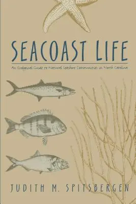 Seacoast Life: Guía ecológica de las comunidades costeras naturales de Carolina del Norte - Seacoast Life an Ecological Guide to Natural Seashore Communities in North Carolina