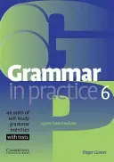 Grammar in Practice 6: Upper-Itermediate; 40 unidades de ejercicios gramaticales de autoaprendizaje con tests - Grammar in Practice 6: Upper-Itermediate; 40 Units of Self-Study Grammar Exercises with Tests