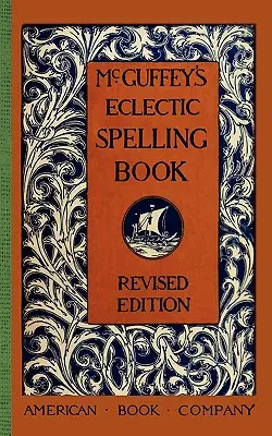 McGuffey's Eclectic Spelling Book (Libro de ortografía ecléctica de McGuffey) - McGuffey's Eclectic Spelling Book