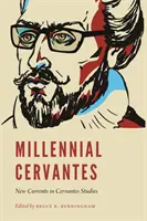 Cervantes milenario: Nuevas corrientes en los estudios cervantinos - Millennial Cervantes: New Currents in Cervantes Studies