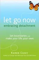 Let Go Now: Abraza el desapego como camino hacia la libertad (Libro de autoayuda de Al-Anon y recuperación de adicciones) - Let Go Now: Embrace Detachment as a Path to Freedom (Addiction Recovery and Al-Anon Self-Help Book)