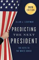 Predecir al próximo presidente: Las claves de la Casa Blanca, 2020 - Predicting the Next President: The Keys to the White House, 2020