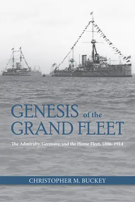 Génesis de la Gran Flota: El Almirantazgo Alemán y la Flota Interior 1896-1914 - Genesis of the Grand Fleet: The Admiralty Germany and the Home Fleet 1896-1914