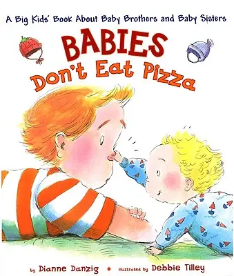 Los bebés no comen pizza: Un libro para niños grandes sobre hermanos y hermanas pequeños - Babies Don't Eat Pizza: A Big Kids' Book about Baby Brothers and Baby Sisters