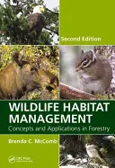 Gestión del hábitat de la fauna silvestre: Conceptos y aplicaciones en silvicultura, segunda edición - Wildlife Habitat Management: Concepts and Applications in Forestry, Second Edition