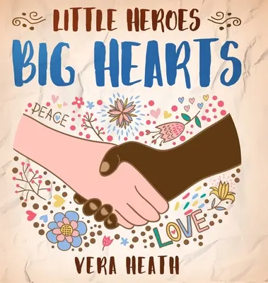 Pequeños héroes, grandes corazones: Un libro de cuentos infantiles antirracistas sobre el racismo, la desigualdad y cómo aprender a respetar la diversidad y las diferencias - Little Heroes, Big Hearts: An Anti-Racist Children's Story Book About Racism, Inequality, and Learning How To Respect Diversity and Differences