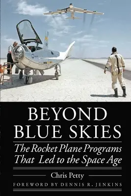 Más allá del cielo azul: Los programas de cohetes que condujeron a la era espacial - Beyond Blue Skies: The Rocket Plane Programs That Led to the Space Age