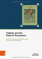 Yiddish and the Field of Translation: Agents, Strategies, Concepts and Discourses Across Time and Space. en colaboración con Marianne Windsperger - Yiddish and the Field of Translation: Agents, Strategies, Concepts and Discourses Across Time and Space. in Cooperation with Marianne Windsperger