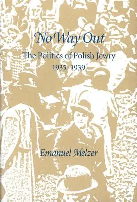 Sin salida: La política de los judíos polacos, 1935-1939 - No Way Out: The Politics of Polish Jewry, 1935-1939