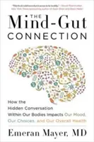 La conexión mente-intestino: Cómo la conversación oculta dentro de nuestro cuerpo afecta a nuestro estado de ánimo, nuestras decisiones y nuestra salud en general. - The Mind-Gut Connection: How the Hidden Conversation Within Our Bodies Impacts Our Mood, Our Choices, and Our Overall Health