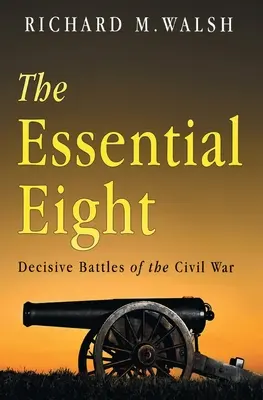 Essential Ocho batallas decisivas de la Guerra Civil - Essential Eight Decisive Battles of the Civil War