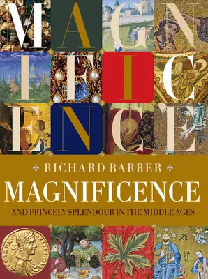 Magnificencia: Y esplendor principesco en la Edad Media - Magnificence: And Princely Splendour in the Middle Ages