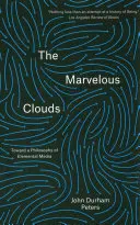 Las nubes maravillosas: Hacia una filosofía de los medios de comunicación elementales - The Marvelous Clouds: Toward a Philosophy of Elemental Media