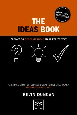 El Libro de las Ideas: 60 maneras de generar ideas de forma más eficaz - The Ideas Book: 60 Ways to Generate Ideas More Effectively