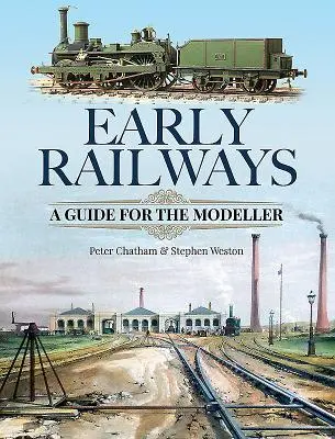 Los primeros ferrocarriles: Guía del modelista - Early Railways: A Guide for the Modeller