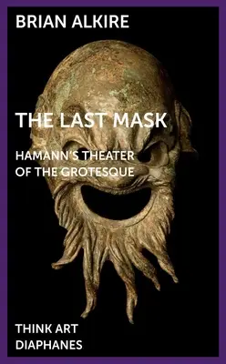 La última máscara: el teatro grotesco de Hamann - The Last Mask: Hamann's Theater of the Grotesque