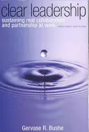 Liderazgo claro: Mantener la colaboración y la asociación reales en el trabajo - Clear Leadership: Sustaining Real Collaboration and Partnership at Work