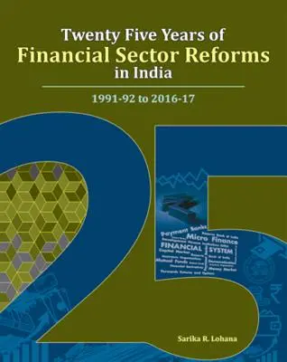 Veinticinco años de reformas del sector financiero en la India: 1991-92 a 2016-17 - Twenty Five Years of Financial Sector Reforms in India: 1991-92 to 2016-17