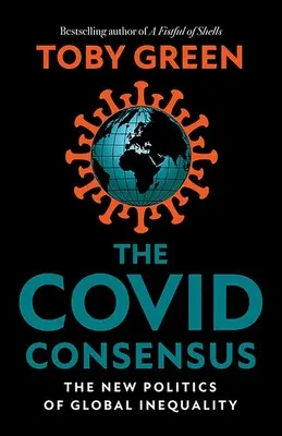 Consenso de Covid - La nueva política de la desigualdad mundial - Covid Consensus - The New Politics of Global Inequality