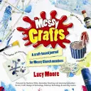 Messy Crafts - Un diario de manualidades para los miembros de Messy Church - Messy Crafts - A craft-based journal for Messy Church members