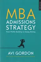 Estrategia de admisión en un MBA: De la construcción del perfil a la redacción del ensayo - MBA Admissions Strategy: From Profile Building to Essay Writing