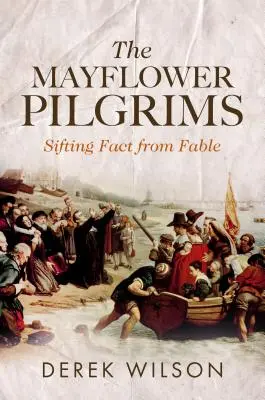 Los peregrinos del Mayflower: separando la realidad de la fábula - The Mayflower Pilgrims: Sifting Fact from Fable