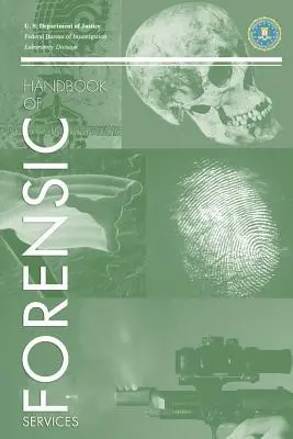 FBI Handbook of Crime Scene Forensics (Manual forense de la escena del crimen del FBI) - FBI Handbook of Crime Scene Forensics