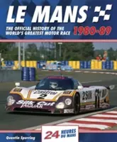 Le Mans 1980-89: La historia oficial de la carrera automovilística más importante del mundo - Le Mans 1980-89: The Official History of the World's Greatest Motor Race