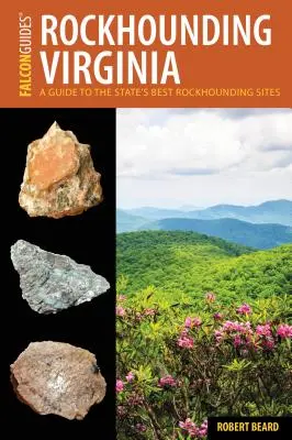 Rockhounding Virginia: Guía de los mejores lugares del estado para la búsqueda de rocas - Rockhounding Virginia: A Guide to the State's Best Rockhounding Sites