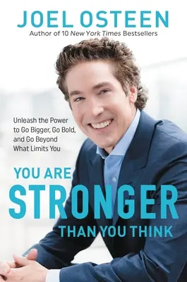 Eres Más Fuerte De Lo Que Piensas: Libera El Poder De Ser Más Grande, Ser Audaz E Ir Más Allá De Lo Que Te Limita - You Are Stronger Than You Think: Unleash the Power to Go Bigger, Go Bold, and Go Beyond What Limits You