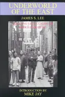 El inframundo de Oriente: El submundo de Oriente: dieciocho años de experiencias reales en los submundos, las guaridas de la droga y las selvas de la India, China y el Arco Malayo. - The Underworld of the East: Being Eighteen Years' Actual Experiences of the Underworlds, Drug Haunts and Jungles of India, China and the Malay Arc