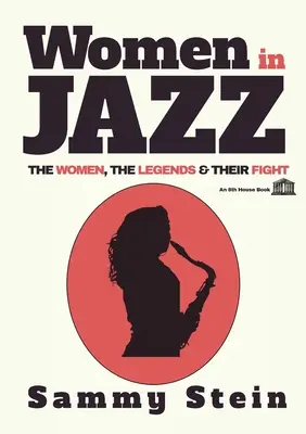 Mujeres en el jazz: las mujeres, las leyendas y su lucha - Women in Jazz: The Women, The Legends & Their Fight