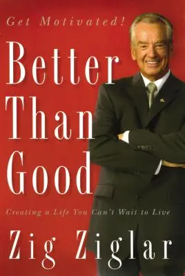 Mejor que bien: Cómo crear una vida que no pueda esperar a vivir - Better Than Good: Creating a Life You Can't Wait to Live