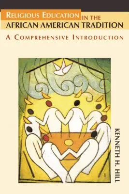 La educación religiosa en la tradición afroamericana: Una introducción exhaustiva - Religious Education in the African American Tradition: A Comprehensive Introduction