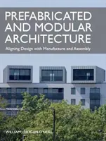 Arquitectura prefabricada y modular: Alinear el diseño con la fabricación y el montaje - Prefabricated and Modular Architecture: Aligning Design with Manufacture and Assembly