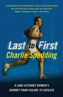 Del último al primero: el viaje de un corredor de fondo del fracaso al éxito - From Last to First - A Long-Distance Runner's Journey from Failure to Success