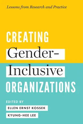 Creación de organizaciones con perspectiva de género: Lecciones de la investigación y la práctica - Creating Gender-Inclusive Organizations: Lessons from Research and Practice